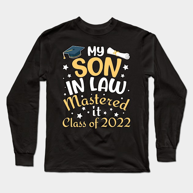 My Son In Law Mastered It Class Of 2022 Senior Daddy Mommy Long Sleeve T-Shirt by Cowan79